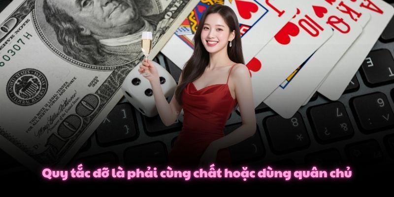 Quy tắc đỡ là phải cùng chất hoặc dùng quân chủ
