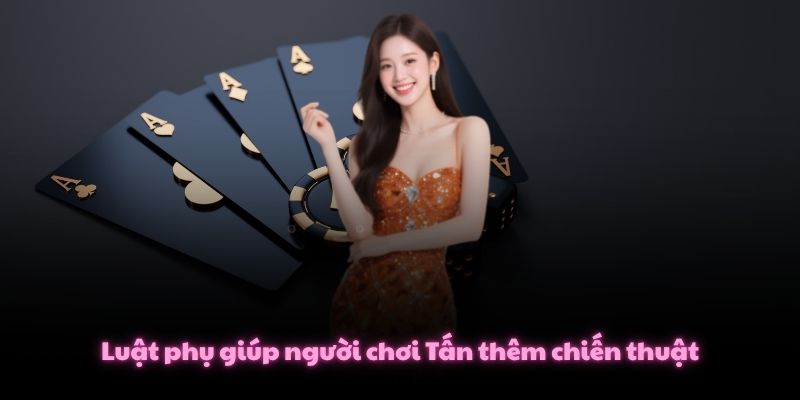 Luật phụ giúp người chơi Tấn thêm chiến thuật