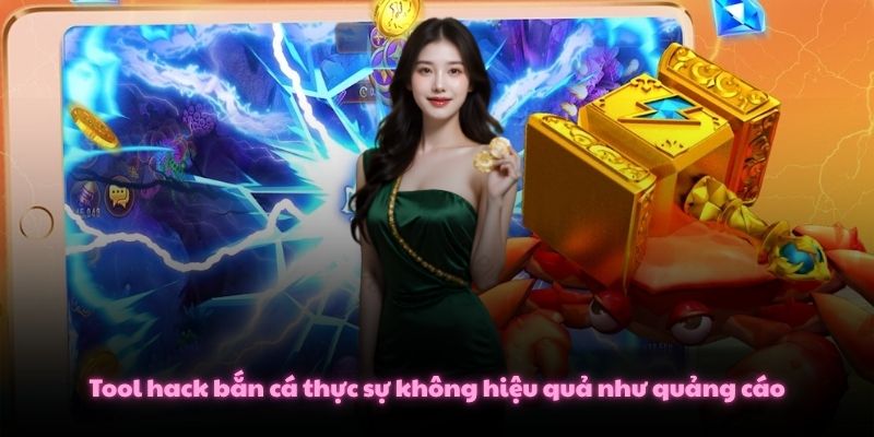 Tool hack bắn cá thực sự không hiệu quả như quảng cáo